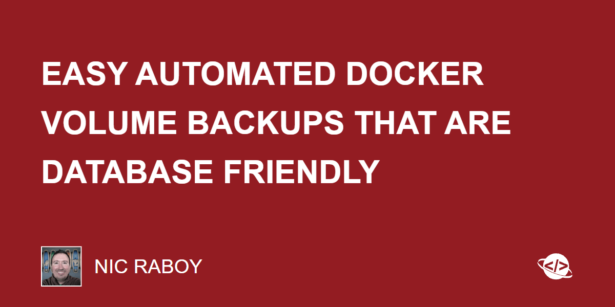 Easy Automated Docker Volume Backups That Are Database Friendly Easy Automated Docker Volume Backups That Are Database Friendly