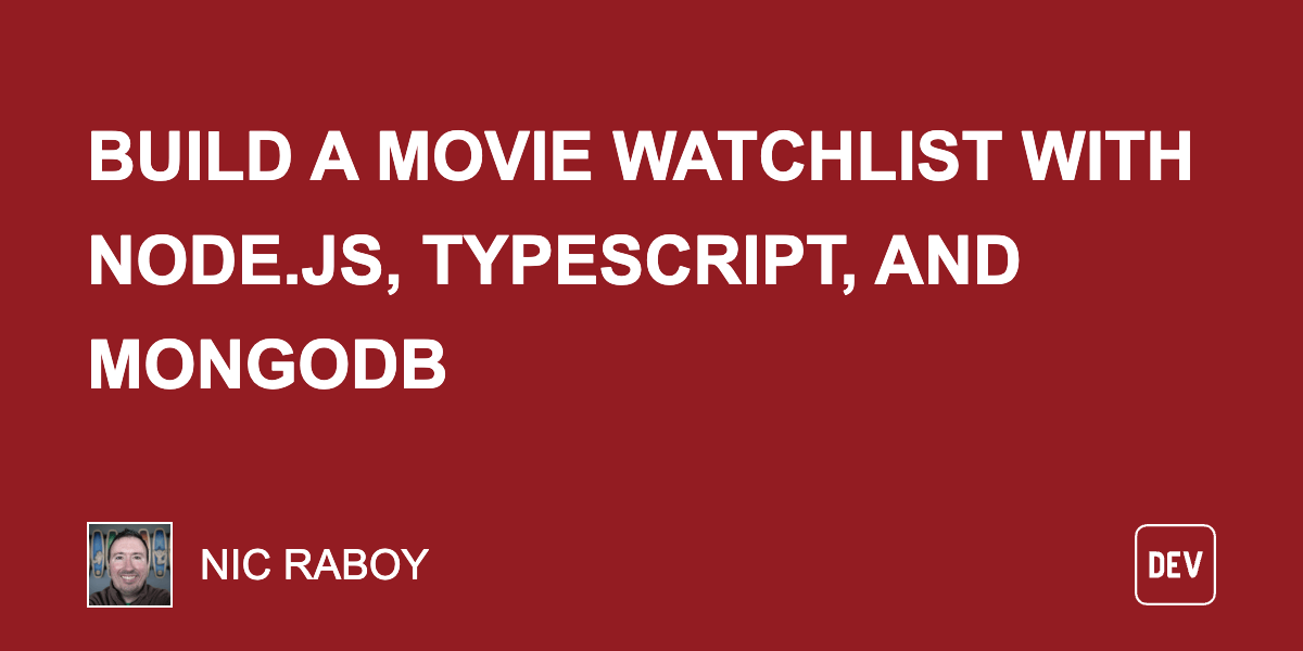 Build a Movie Watchlist with Node.js, TypeScript, and MongoDB Build a Movie Watchlist with Node.js, TypeScript, and MongoDB