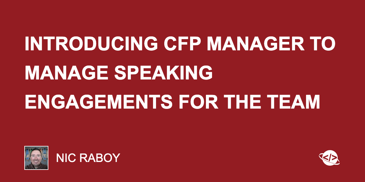 Introducing CFP Manager to Manage Speaking Engagements for the Team Introducing CFP Manager to Manage Speaking Engagements for the Team